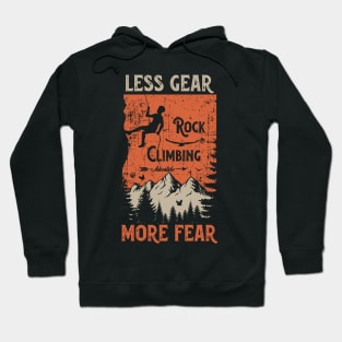 Rock climbing adventure distressed look quote Less gear more fear Hoodie
